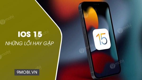 Cách khắc phục những lỗi thường gặp trên iOS 15.