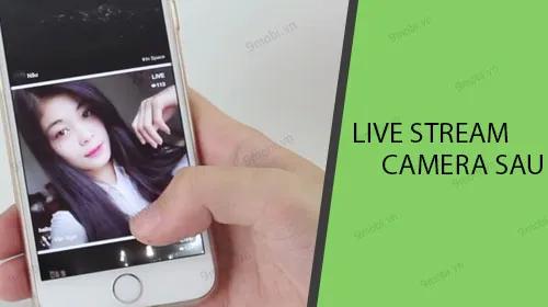 Hướng dẫn chi tiết cách livestream Bigo Live bằng camera sau trên điện thoại
