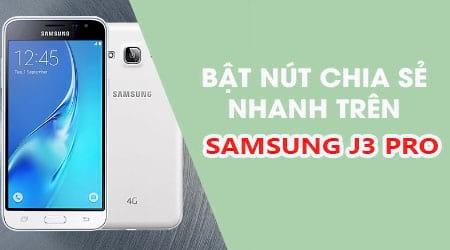 Bật ngay tính năng chia sẻ nhanh trên Samsung J3 Pro chỉ với vài thao tác đơn giản