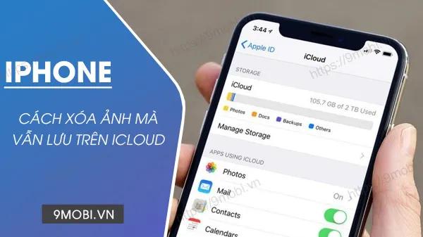 Cách xóa ảnh trên iPhone nhưng vẫn giữ lại trên iCloud một cách đơn giản và hiệu quả