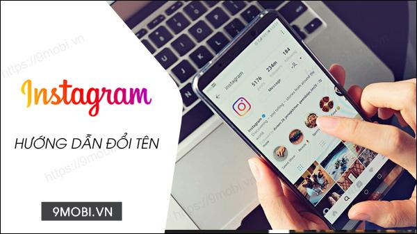 Khám phá cách thay đổi tên Instagram ấn tượng trên điện thoại của bạn.