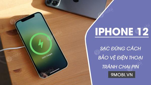 Bí quyết sạc iPhone 12 chuẩn xác - Giữ pin luôn khỏe, tránh tình trạng chai pin