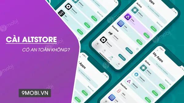 Liệu việc cài đặt AltStore trên iPhone và iPad có đảm bảo an toàn?