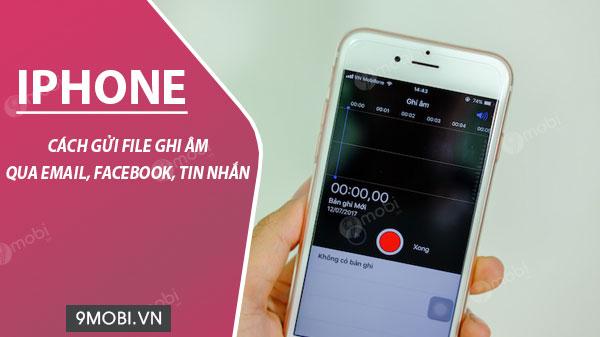 Hướng dẫn chia sẻ file ghi âm từ iPhone qua Facebook, email và tin nhắn