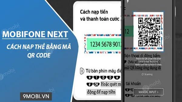 Hướng dẫn nạp thẻ MobiFone siêu tốc với mã QR qua ứng dụng Mobifone Next