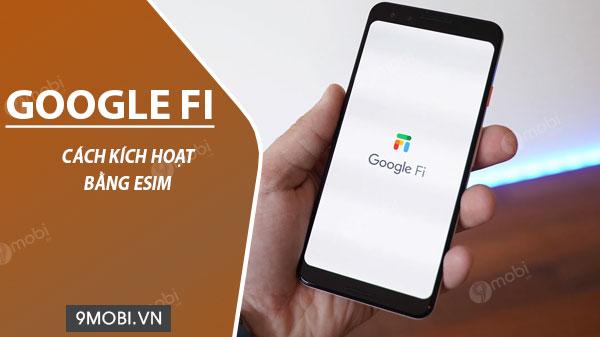 Hướng dẫn kích hoạt Google Fi trên iPhone qua eSIM