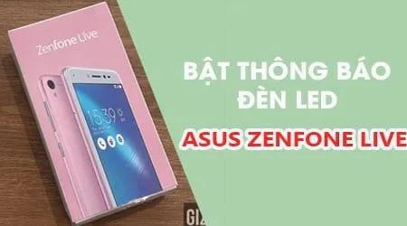 Hướng dẫn cách kích hoạt đèn LED thông báo trên Asus Zenfone Live