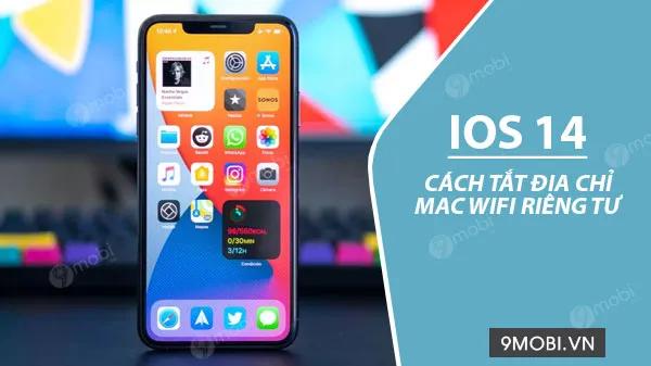 Khắc phục lỗi kết nối Wifi trên iOS 14 bằng cách tắt địa chỉ MAC riêng tư