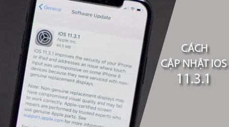 Hướng dẫn cập nhật iOS 11.3.1 cho các dòng iPhone, iPad