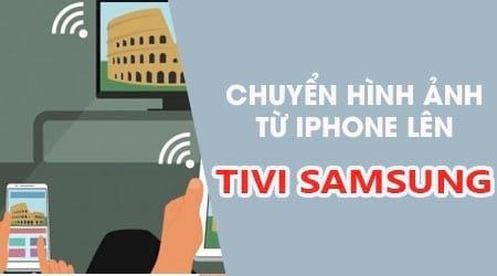 Hướng dẫn chiếu hình ảnh từ iPhone lên tivi Samsung