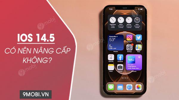 iOS 14.5 có thực sự đáng để nâng cấp?