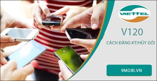 Gói V120 Viettel có gì đặc biệt? Cách đăng ký, hủy và gia hạn gói V120
