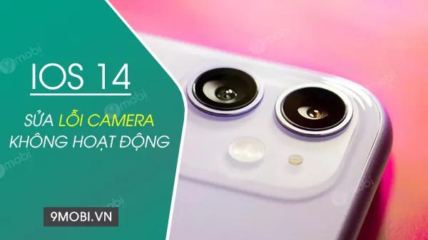 Hướng dẫn khắc phục lỗi camera không hoạt động trên iOS 14