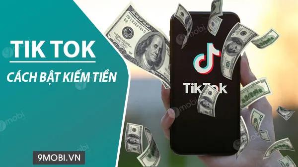 Bí quyết kích hoạt chế độ kiếm tiền trên TikTok