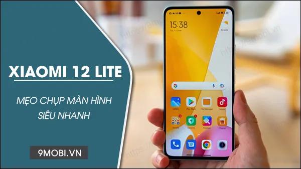 4 Phương pháp chụp màn hình trên Xiaomi 12 Lite