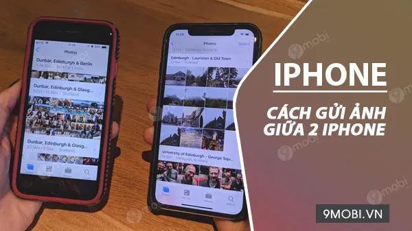 Hướng Dẫn Gửi Hình Ảnh Từ iPhone Sang iPhone Qua AirDrop
