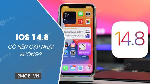 iOS 14.8 có thực sự đáng để nâng cấp? Cùng phân tích ưu nhược điểm trước khi đưa ra quyết định!