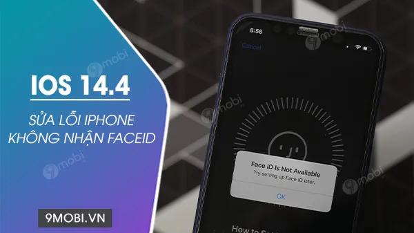 Khắc phục lỗi Face ID không hoạt động trên iPhone sau khi cập nhật iOS 14.4