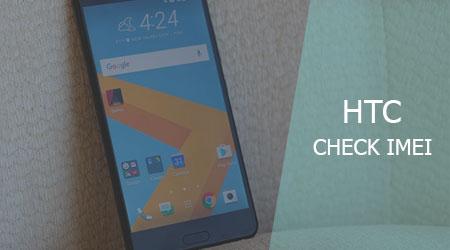 Kiểm tra IMEI của HTC: xác minh thông tin và ngày kích hoạt thiết bị