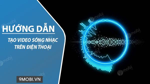 Hướng dẫn tạo video sóng nhạc ấn tượng trên điện thoại