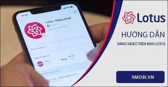 Hướng dẫn chi tiết cách đăng video trên mạng xã hội Lotus