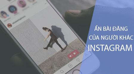 Cách ẩn bài đăng của người khác trên Instagram