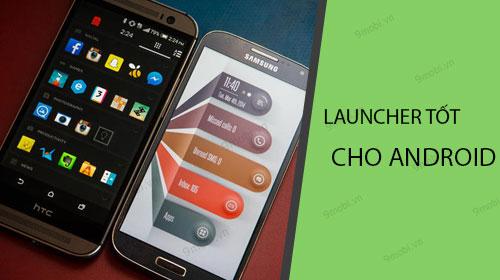Những Launcher Android ưu việt nhất
