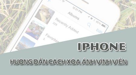 Hướng dẫn xóa ảnh vĩnh viễn trên iPhone.