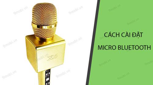 Hướng dẫn chi tiết kết nối micro bluetooth cho trải nghiệm hát karaoke sống động