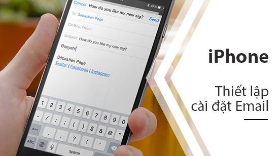 Hướng dẫn chi tiết cách thiết lập email trên iPhone