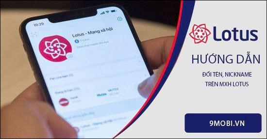 Hướng dẫn thay đổi tên và nickname trên Lotus