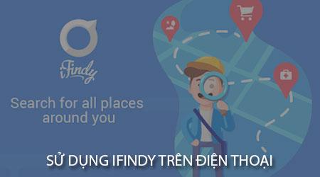 Hướng dẫn chi tiết cách tải và sử dụng iFindy trên điện thoại