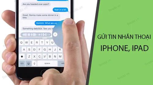 Hướng dẫn chi tiết cách gửi tin nhắn thoại trên iPhone và iPad