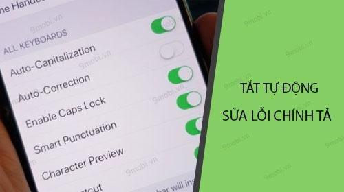 Hướng dẫn chi tiết cách tắt tính năng tự động sửa lỗi chính tả trên iPhone, iPad