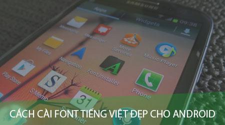 Cài đặt Font tiếng Việt đẹp cho điện thoại Android mà không cần root
