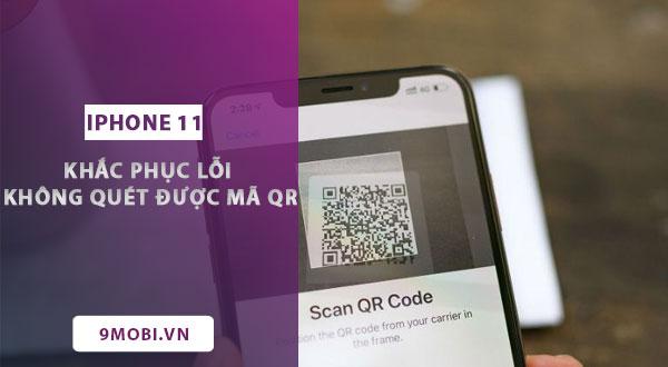 Khắc phục sự cố iPhone 11 không thể quét mã QR