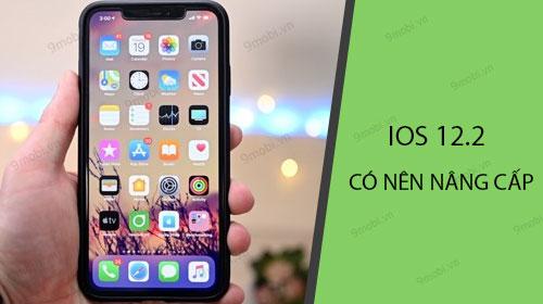 iPhone và iPad có nên cập nhật lên iOS 12.2? Đánh giá chi tiết từ chuyên gia