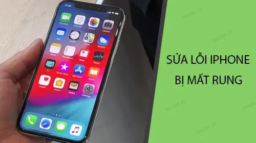 Khắc phục lỗi iPhone mất rung, giúp thiết bị thông báo đúng cách khi có cuộc gọi hay tin nhắn đến.