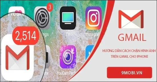 Cách tắt hình ảnh trong Gmail trên iPhone