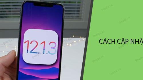 Bí quyết nâng cấp iOS 12.1.3 dễ dàng cho iPhone và iPad qua iTunes hoặc OTA