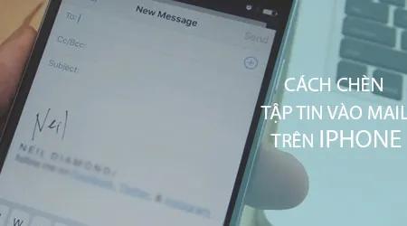 Cách đính kèm tập tin vào email trên iPhone và iPad