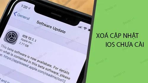 Hướng dẫn loại bỏ bản cập nhật iOS chưa được cài đặt trên iPhone, iPad