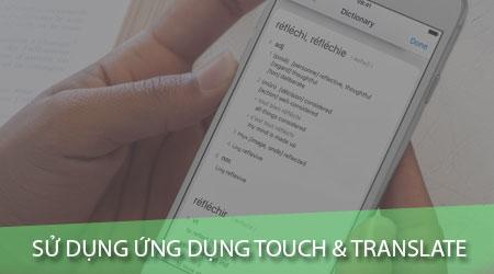 Hướng dẫn sử dụng ứng dụng Touch & Translate để dịch tiếng Anh sang tiếng Việt.
