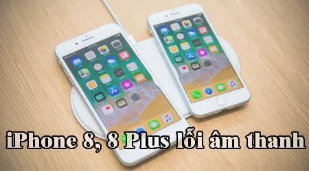 iPhone 8 & 8 Plus gặp sự cố âm thanh: Nguyên nhân và giải pháp