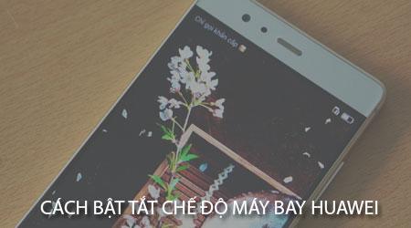Cách bật và tắt chế độ máy bay trên điện thoại Huawei