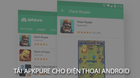 Hướng dẫn chi tiết cách tải APKPure trên điện thoại Android