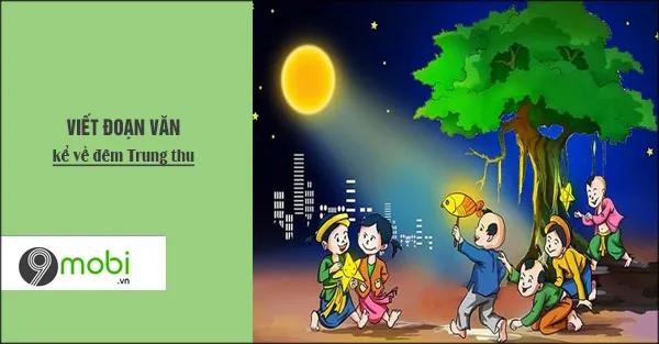 Hãy miêu tả một đêm Trung thu rộn ràng với đèn lồng tỏa sáng, tiếng trống múa lân rộn rã và nụ cười rạng rỡ của trẻ thơ.