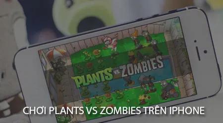 Hướng dẫn cách tải và chơi Plants vs Zombies trên iPhone