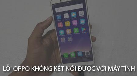 Khắc phục lỗi Oppo không kết nối được máy tính - Giải pháp tối ưu
