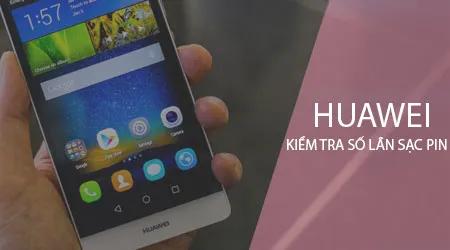 Cách kiểm tra số lần sạc và tình trạng pin trên điện thoại Huawei.